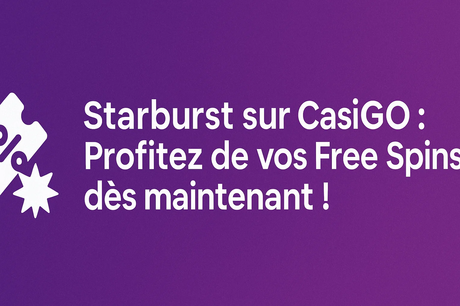 Starburst sur CasiGO : Profitez de vos Free Spins dès maintenant !